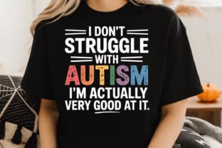 I Don't Struggle With Autism