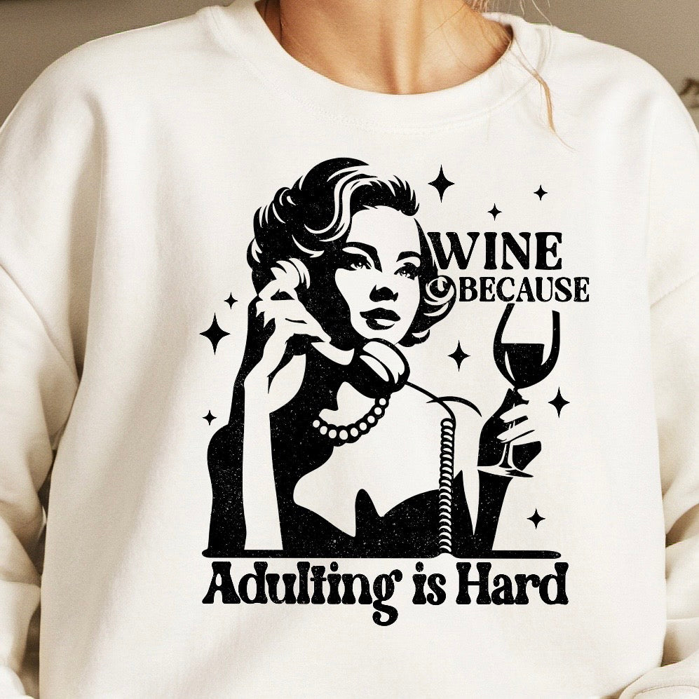 Wine Because Adulting Is Hard