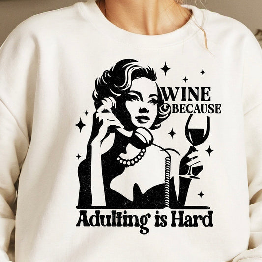 Wine Because Adulting Is Hard