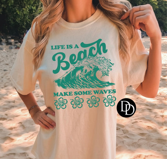 Life’s A Beach Make Some Waves