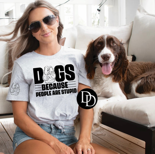 Dogs Because People Are Stupid