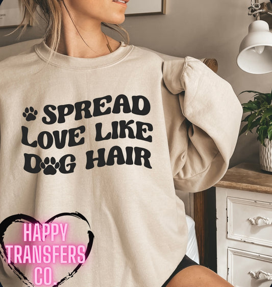 Spread Love Like Dog Hair